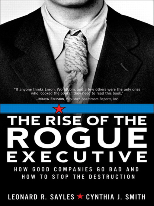 Title details for The Rise of the Rogue Executive by Leonard R. Sayles - Available